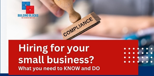 Hiring for Your Small Business: What You Must KNOW and DO
